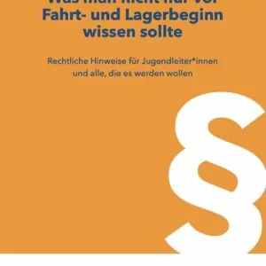 Was man nicht nur vor Fahrt- und Lagerbeginn wissen sollte